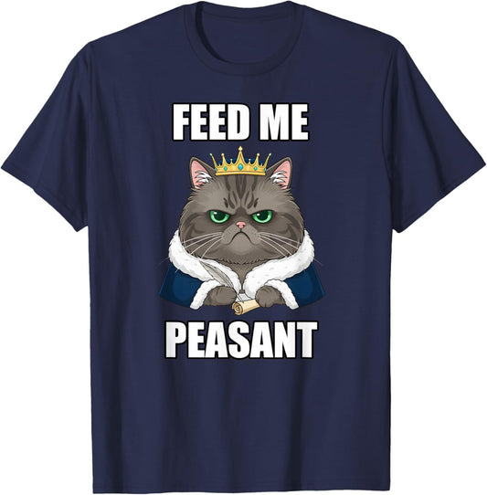 Feed Me Peasant Aristocratic Cat Meme Funny Cool Humor Art T-Shirt - T-Shirt | Navy