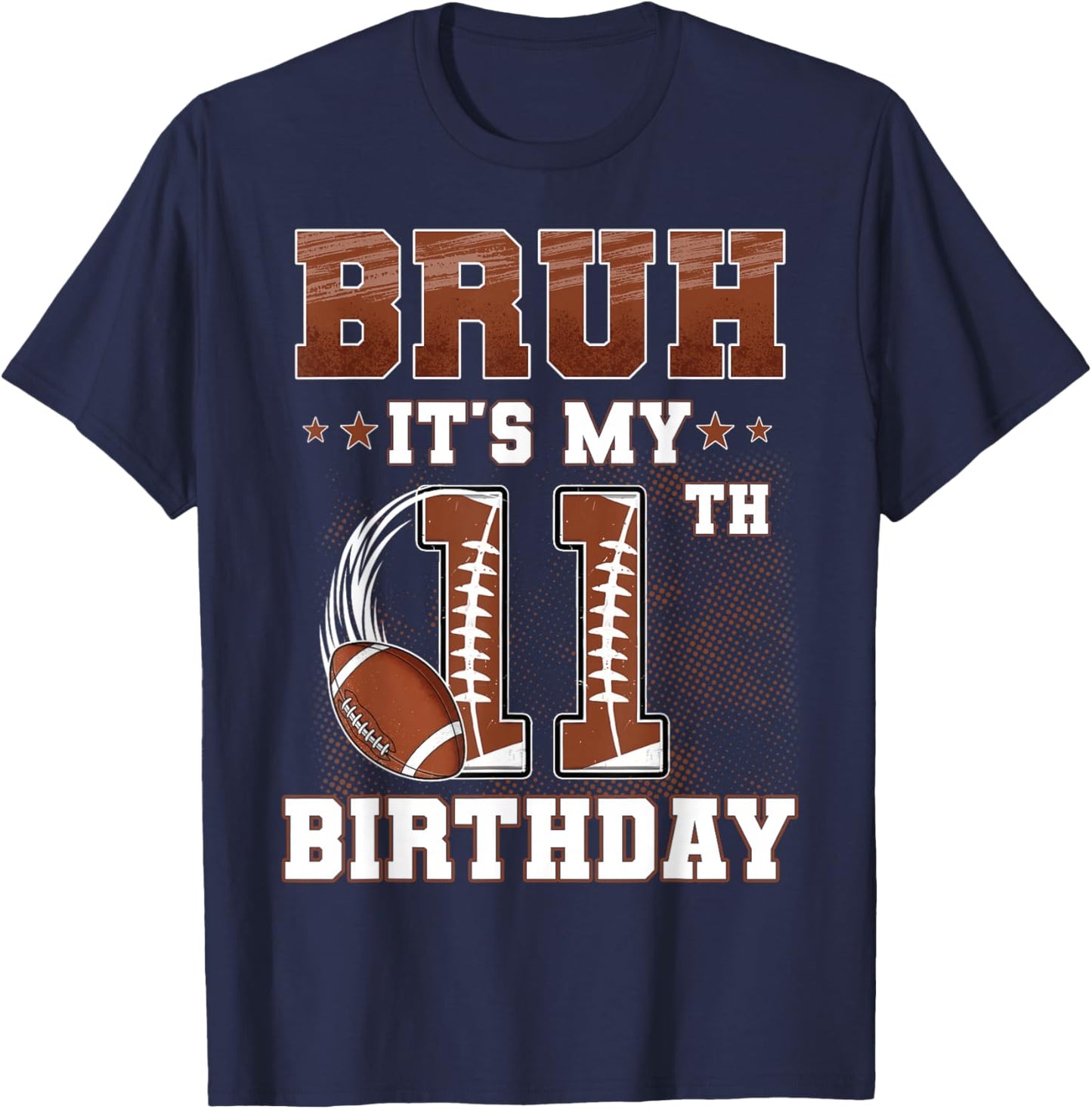 Bruh It's My 11th Birthday Boy Football Theme 11 Year Old T-Shirt - T-Shirt | Navy