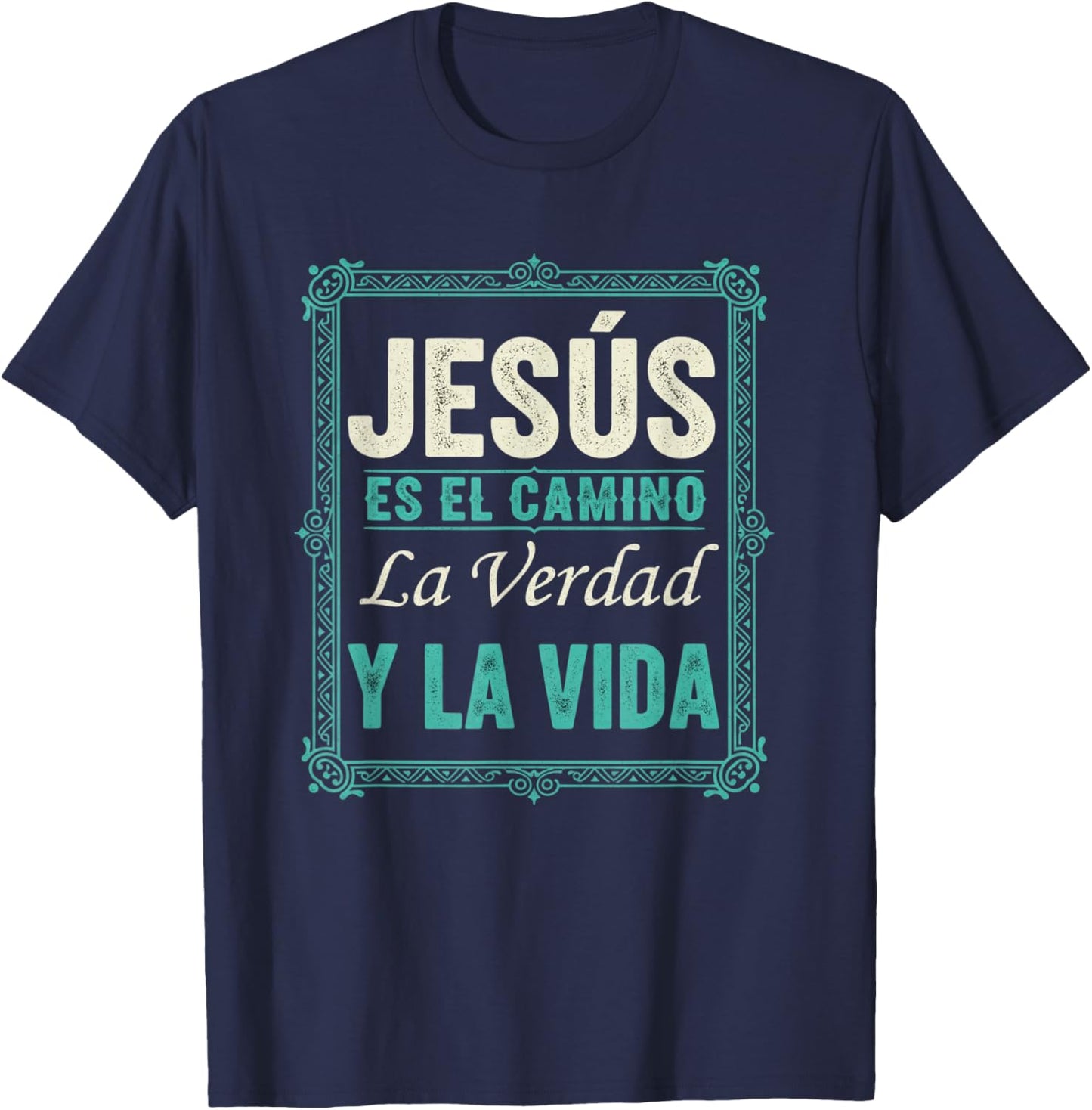 Christian Faith Jesus ES El Camino La Verdad Y La Vida T-Shirt - T-Shirt | Navy