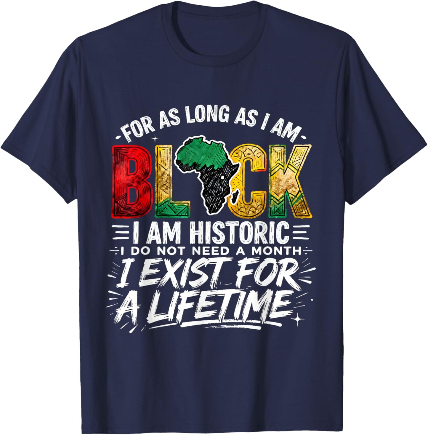 for As LongAs I Am Black Historic Lifetime African Quote T-Shirt - T-Shirt | Navy