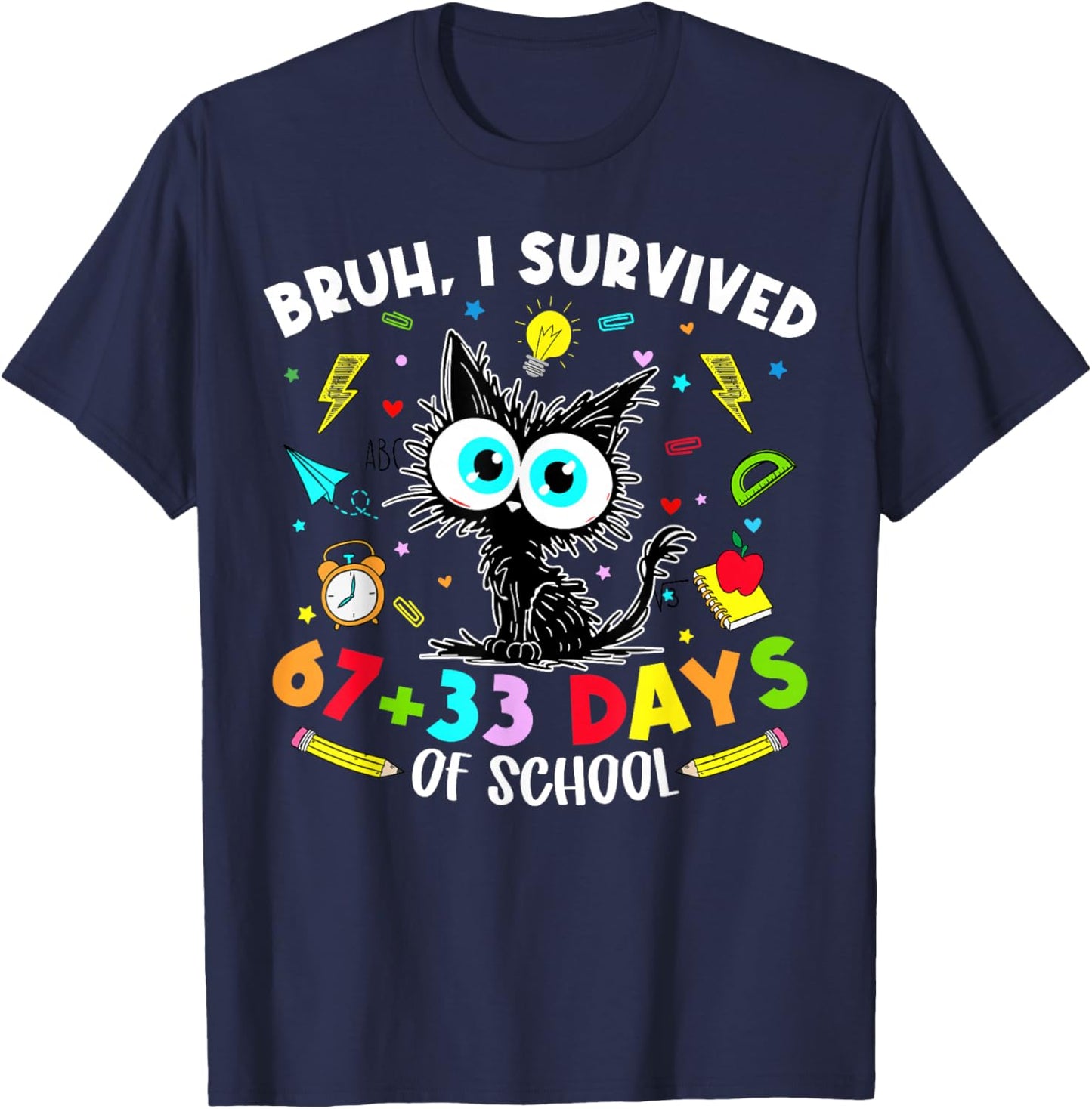 Bruh I Survived 67 33 Days of School Cat 100 Days Teachers T-Shirt - T-Shirt | Navy