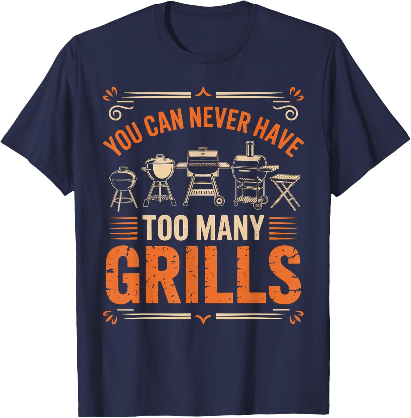 BBQ Lover You Can Never Have Too Many Grills T-Shirt - T-Shirt | Navy
