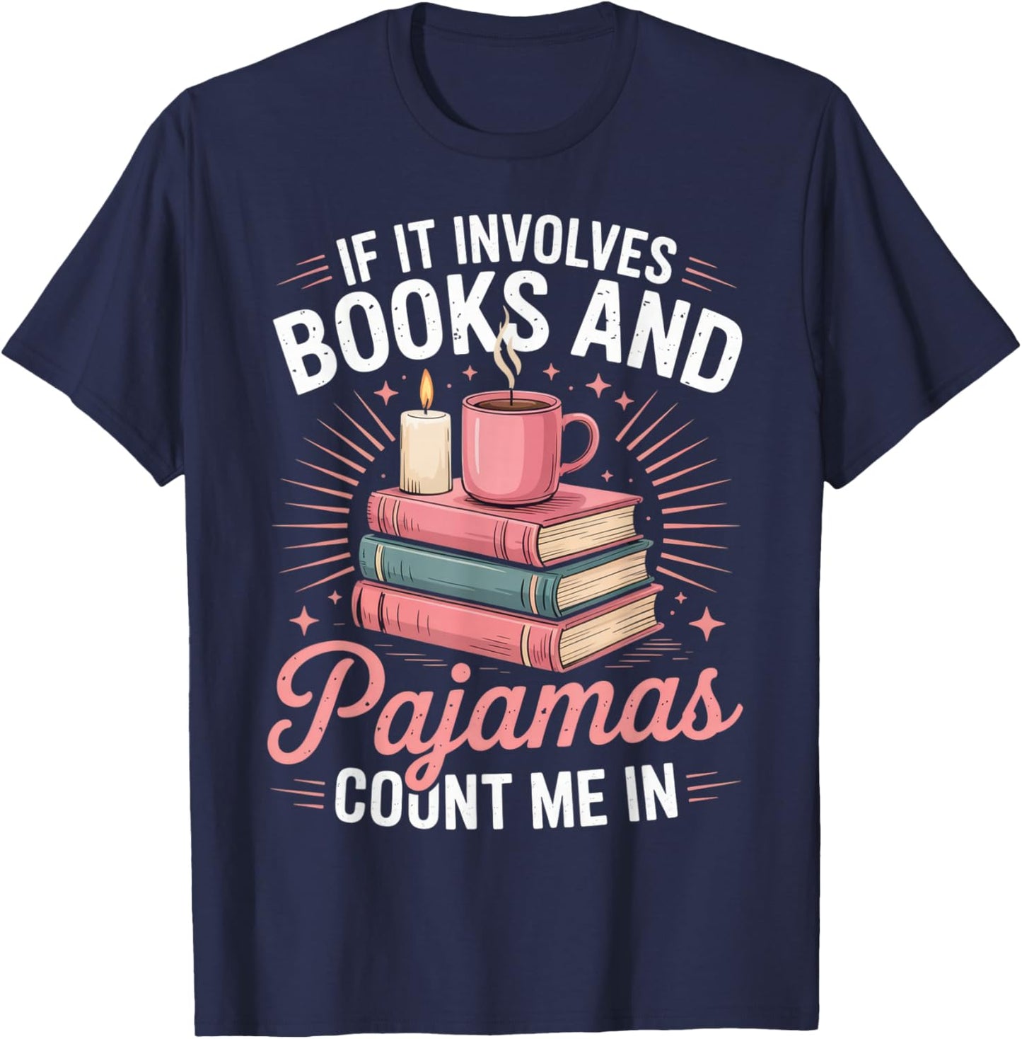 If It Involves Books and Pajamas Count Me in Book Lover Cozy T-Shirt - T-Shirt | Navy