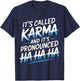It's Called Karma and It's Pronounced Ha Ha Ha T-Shirt - T-Shirt | Navy