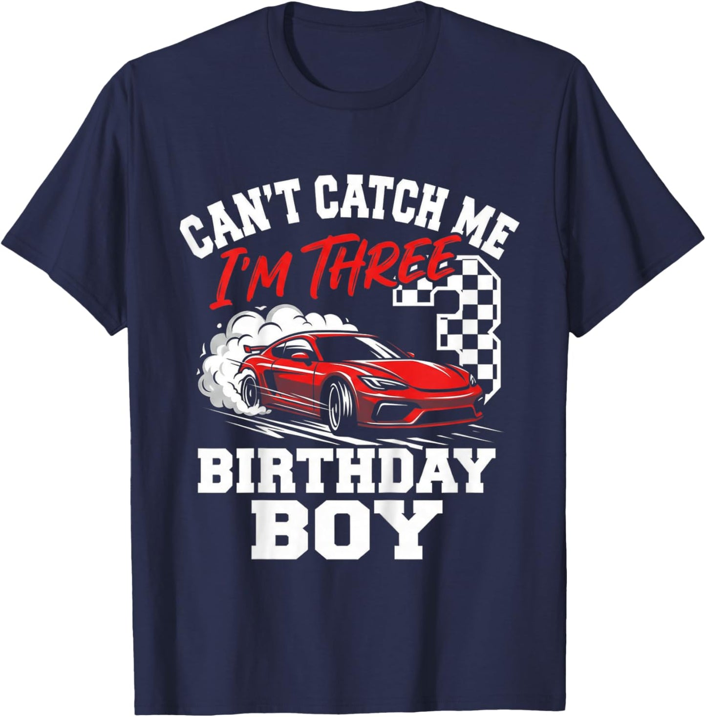 Kids Race Car Racing 3rd Birthday, Can’t Catch Me I'm 3 Bday Boys T-Shirt - T-Shirt | Navy