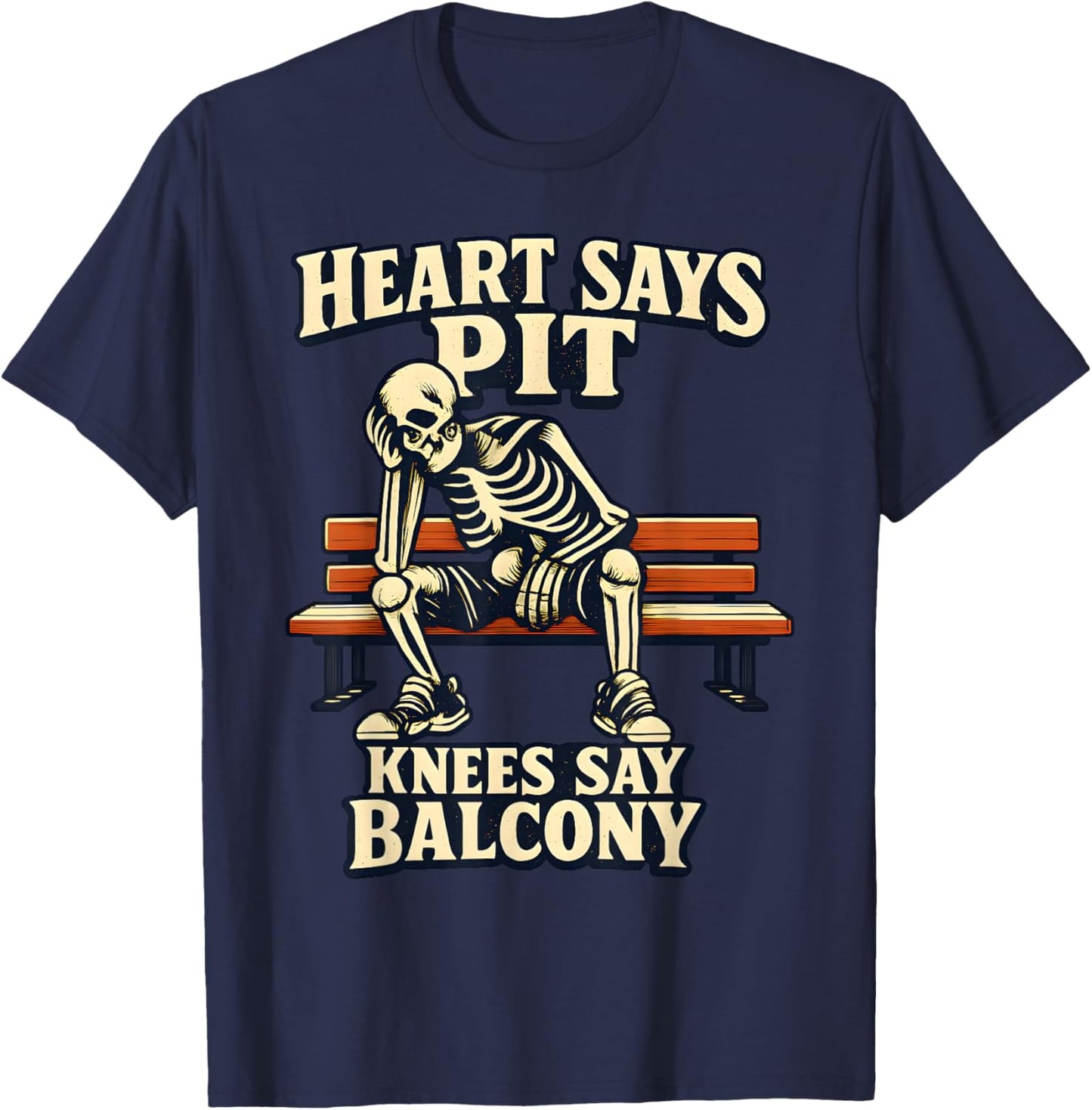 Heart Says Pit Knees Say Balcony Funny Concert Quote T-Shirt - T-Shirt | Navy