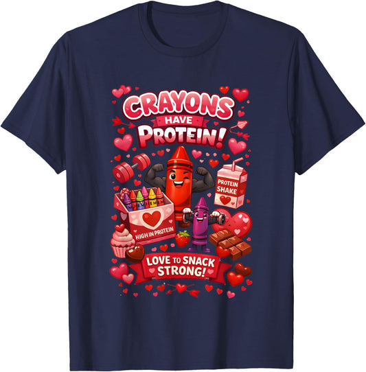 Crayons Have Protein Love to Snack Strong Valentine’s Day T-Shirt - T-Shirt | Navy