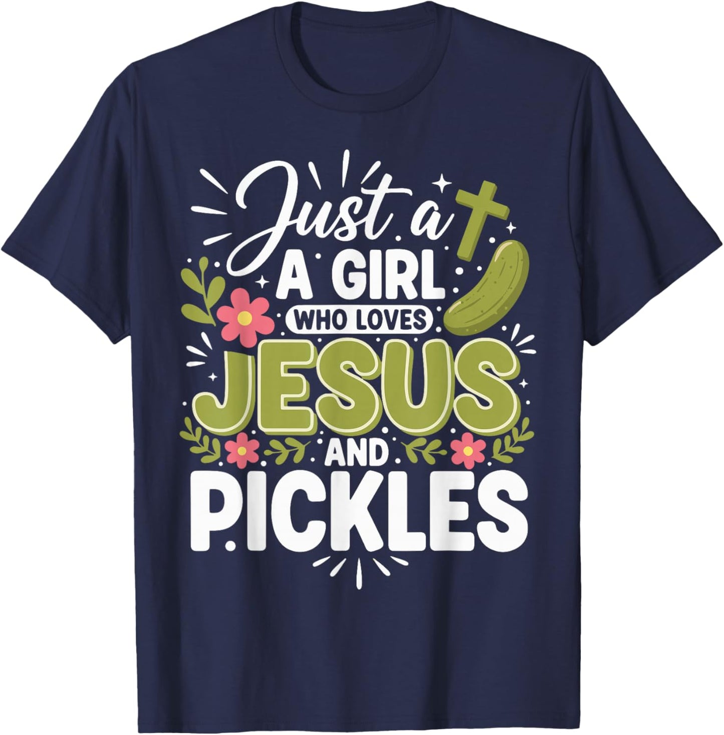 Just A Girl Who Loves Jesus and Pickles T-Shirt - T-Shirt | Navy