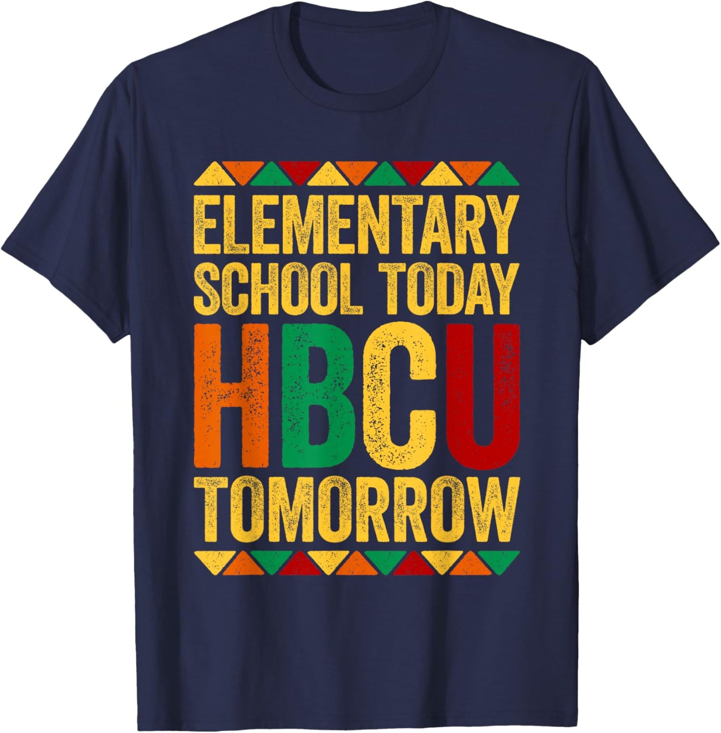 Elementary School Today HBCU Tomorrow Shirt Black History T-Shirt - T-Shirt | Navy