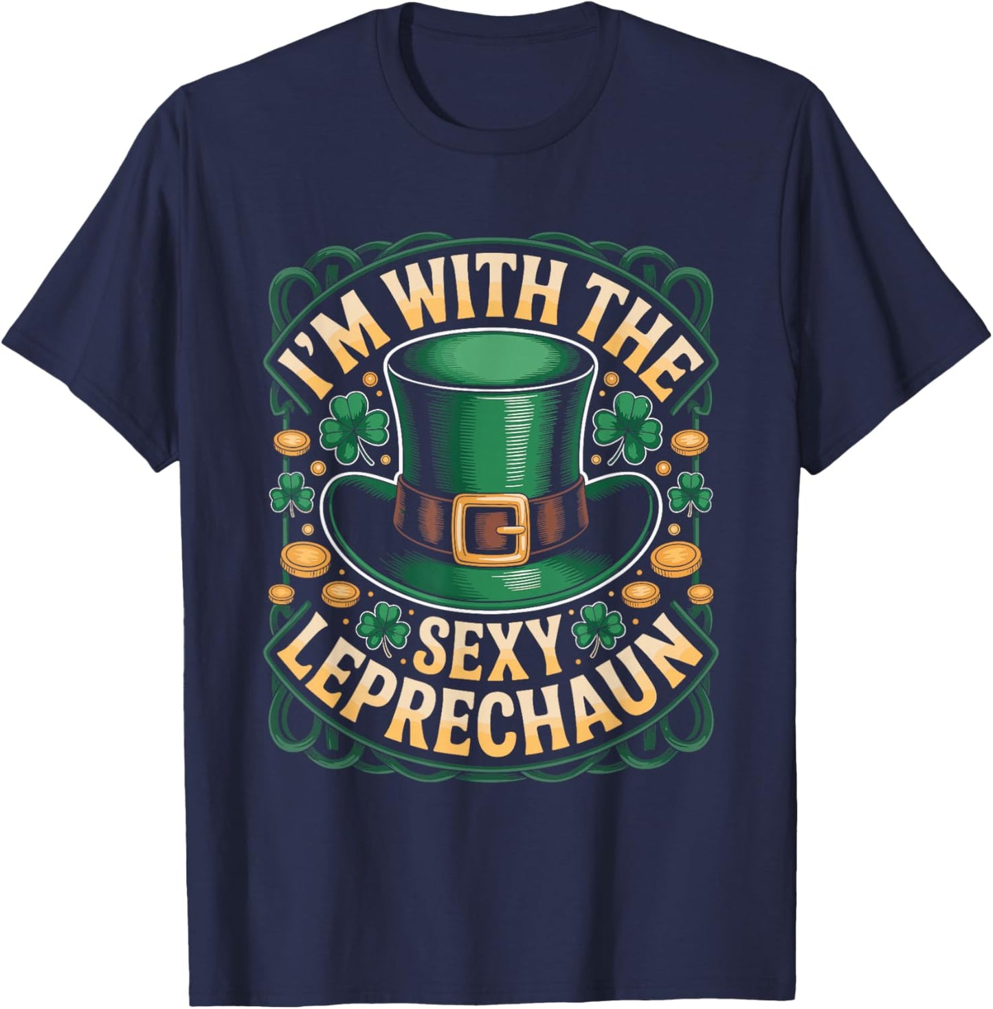 I'm with The Sexy Leprechaun St Patricks Day Irish T-Shirt - T-Shirt | Navy