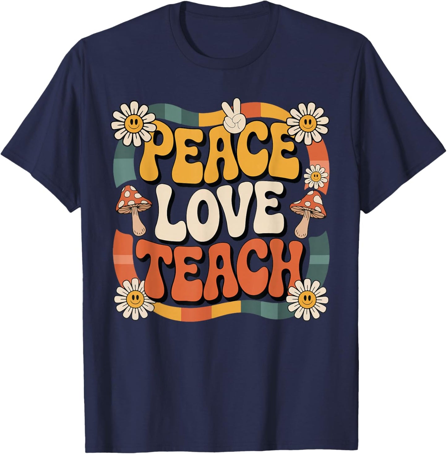 Peace Love Teach Retro Groovy Teacher 70s Daisy Women Men T-Shirt - T-Shirt | Navy