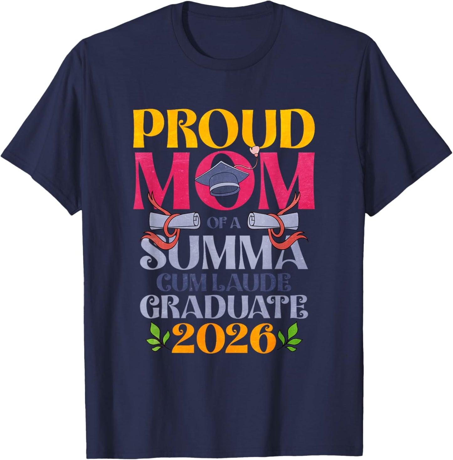 Proud Mom of a Summa Cum Laude Graduate 2026 T-Shirt - T-Shirt | Navy