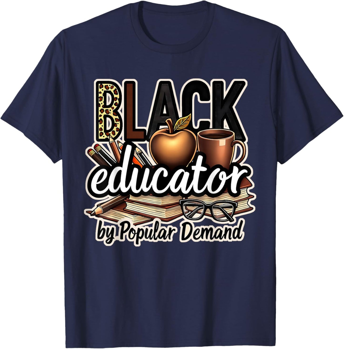 Black Educator by Popular Demand African American Teacher T-Shirt - T-Shirt | Navy