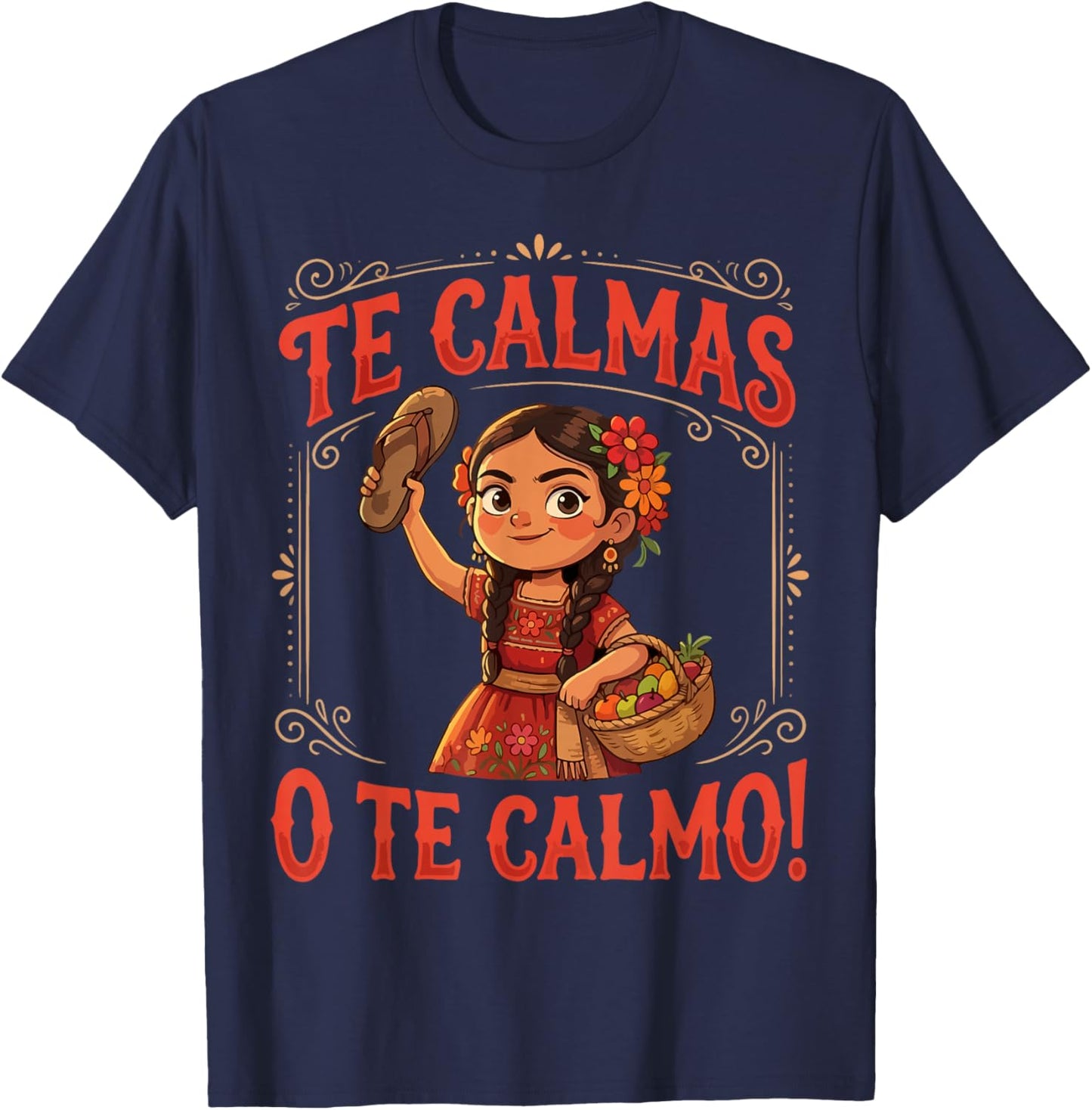 Te Calmas O Te Calmo Mexican Spanish Mom Latina Grandma T-Shirt - T-Shirt | Navy