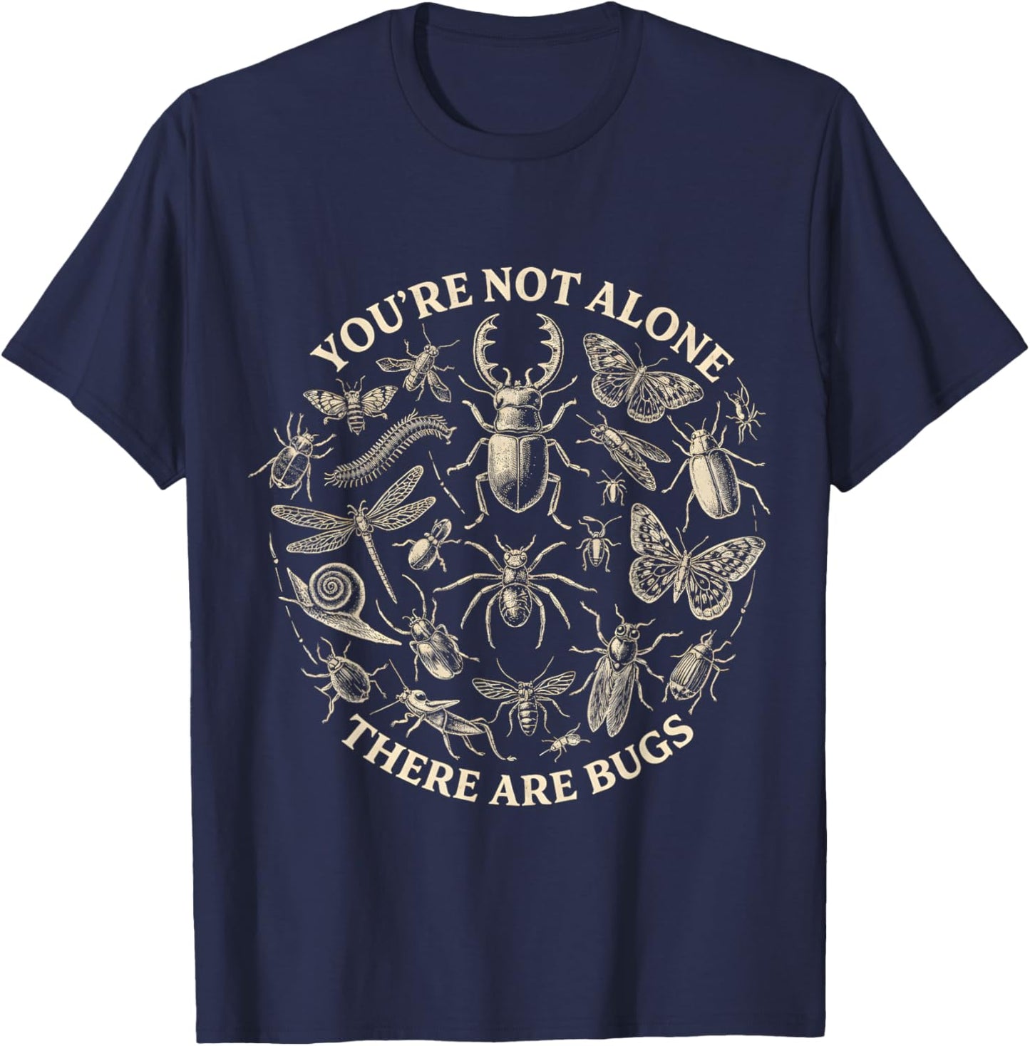 You're Not Alone There are Bugs Insect Bug Collector T-Shirt - T-Shirt | Navy