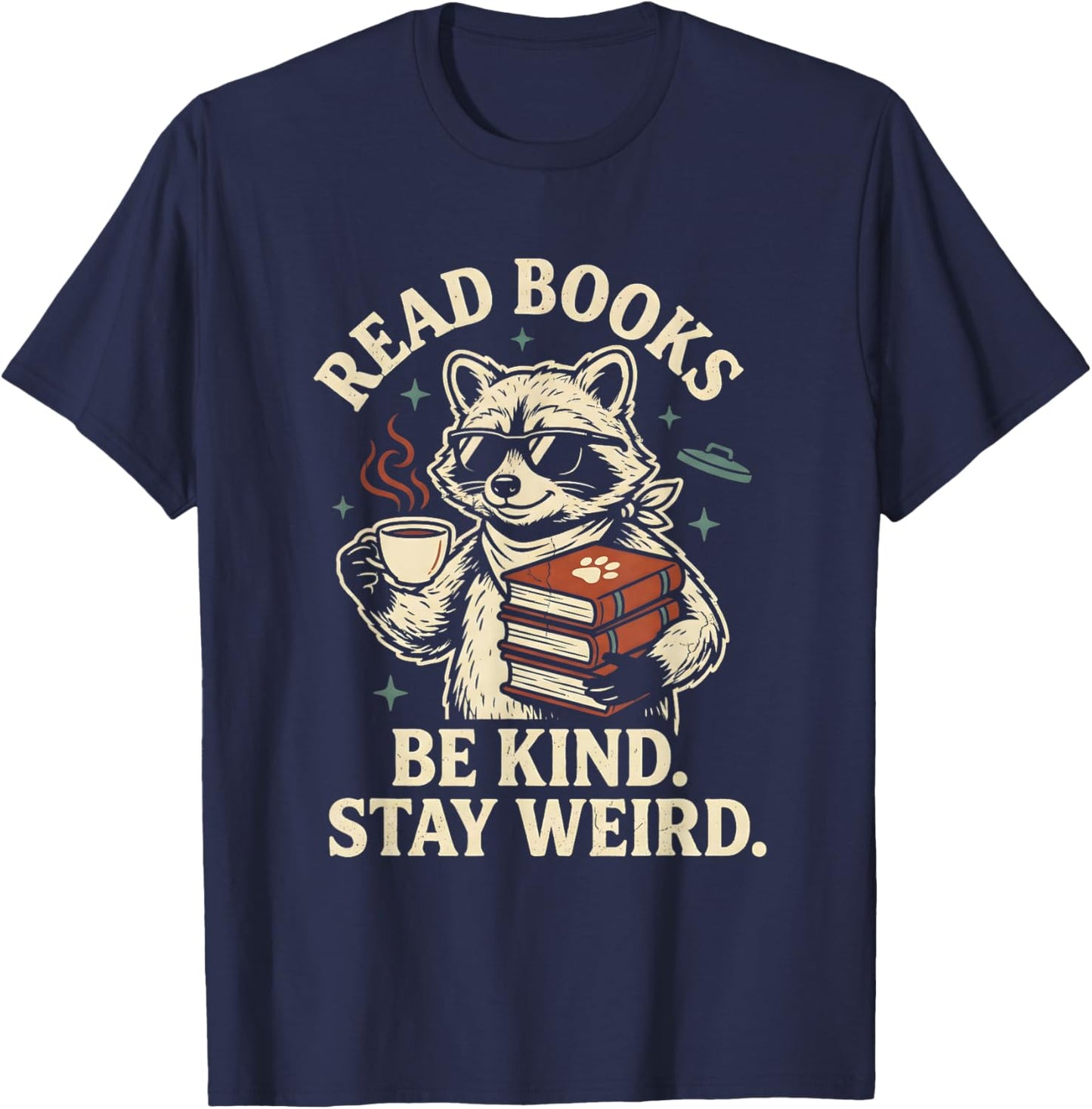 Read Books Be Kind Stay Weird Raccoon Coffee Lover Reading T-Shirt - T-Shirt | Navy
