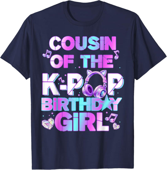 Cousin of The K-PoP Birthday Girls Korean Music Lovers T-Shirt - T-Shirt | Navy