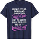 When I'm Feeling Down and Someone Says Suck It Up I Get The T-Shirt - T-Shirt | Navy