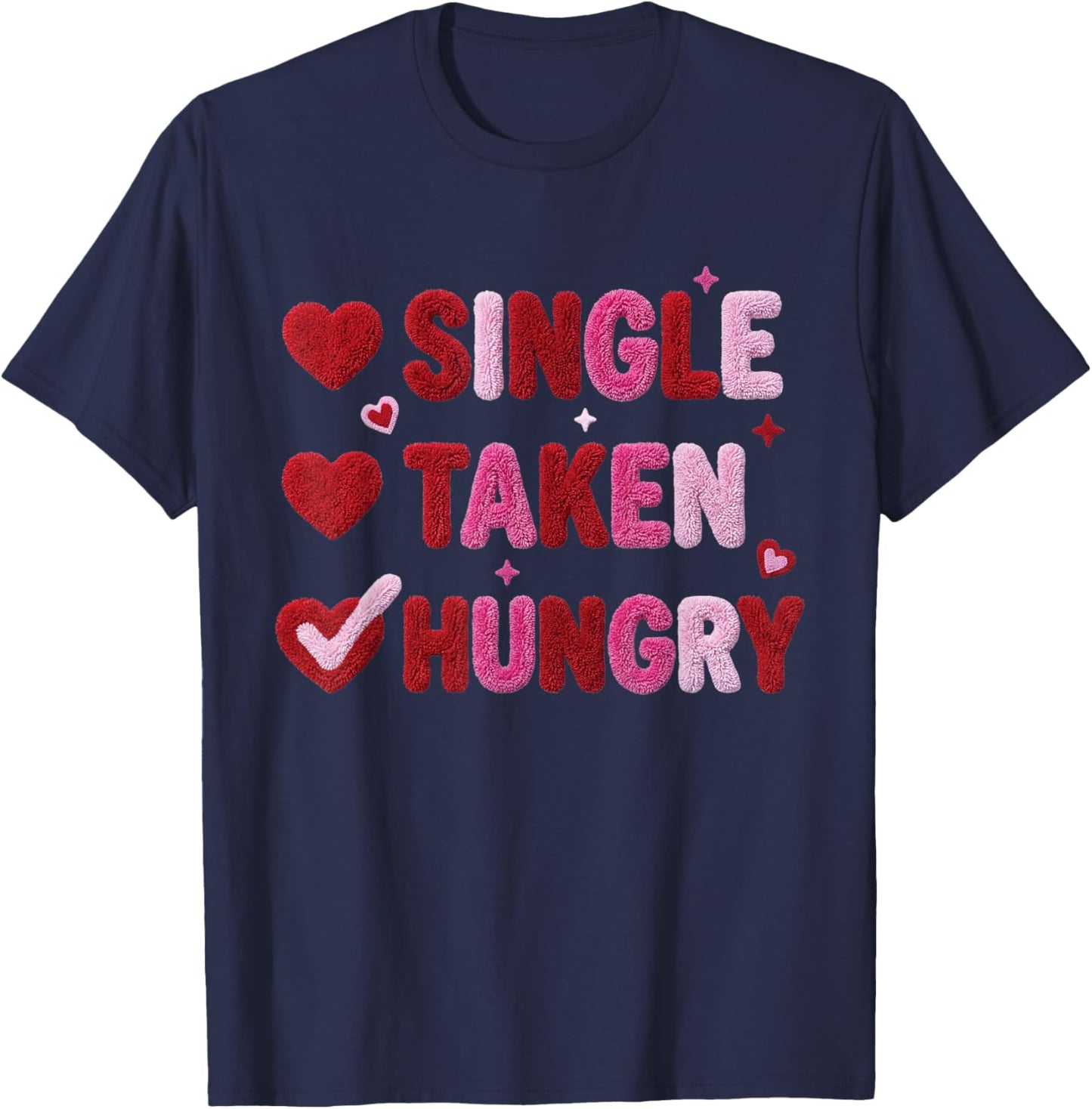 Single Taken Hungry Valentine Heart Aesthetic Quote Graphic T-Shirt - T-Shirt | Navy
