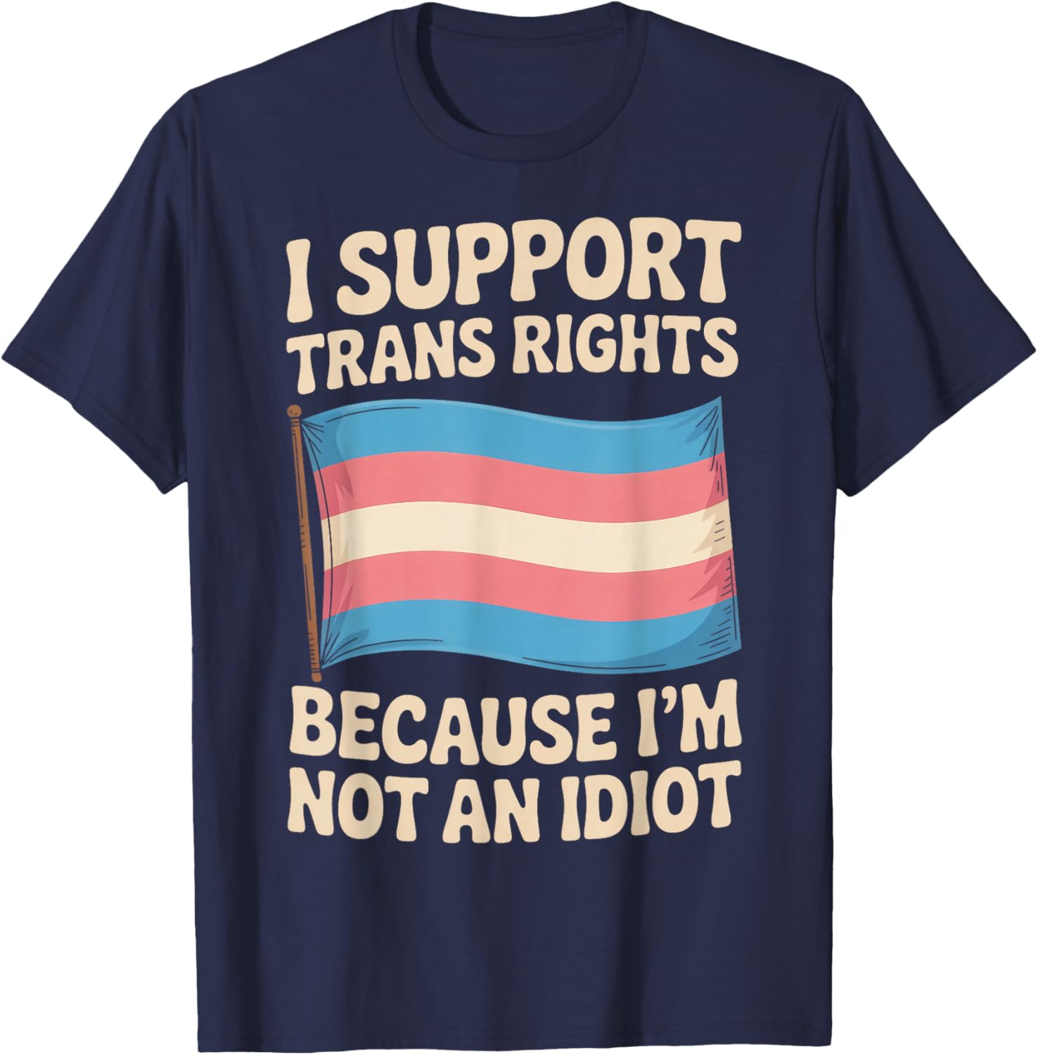 I Support Trans Rights LGBTQ Pride Month Trans Transgender T-Shirt - T-Shirt | Navy