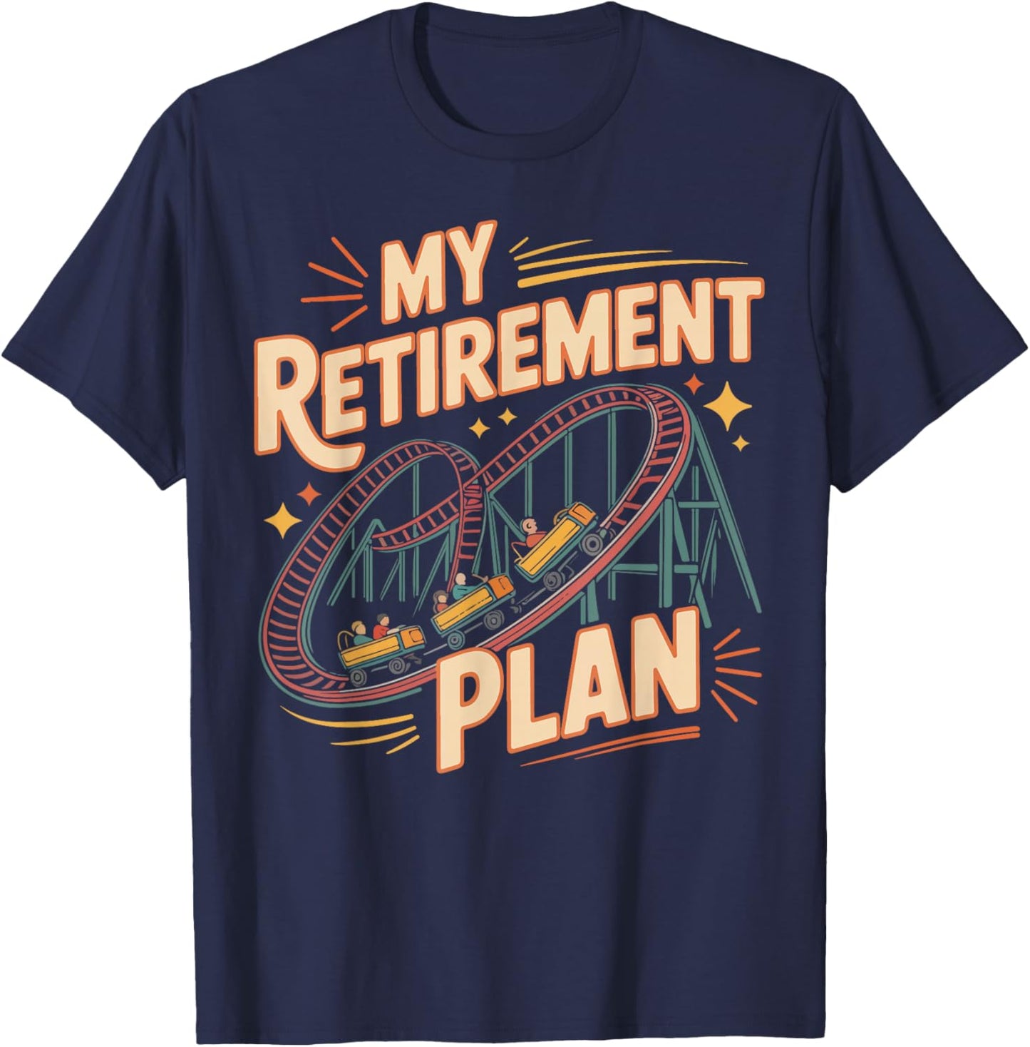 Roller Coaster Retired Retro Vintage My Retirement Plan T-Shirt - T-Shirt | Navy