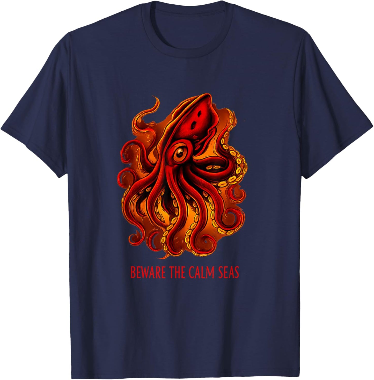 Deep Seas Monster Octopus Aquarium Beware The Calm Seas T-Shirt - T-Shirt | Navy
