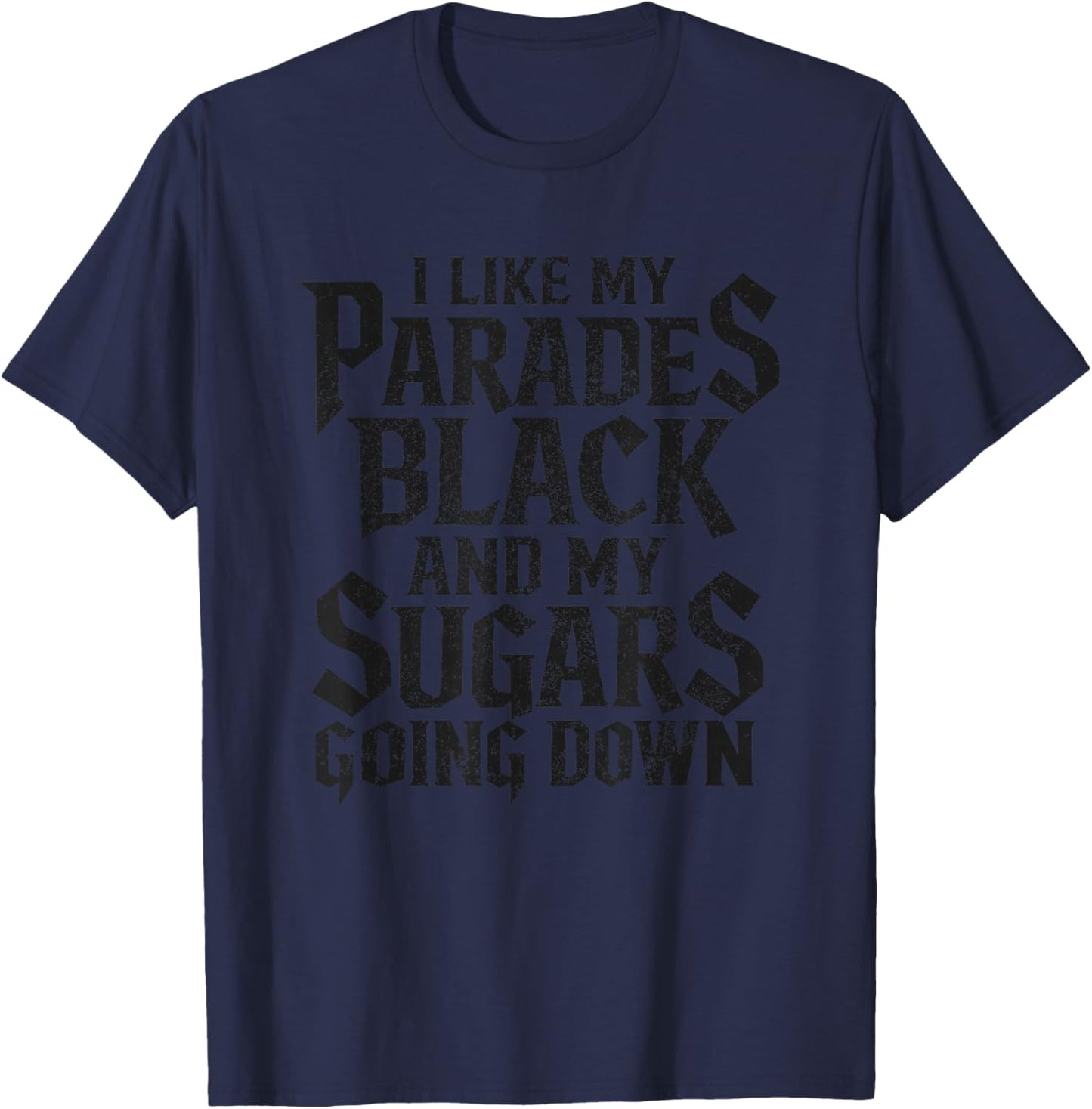 I Like My Parades Black and My Sugars Going Down Emo Goth T-Shirt - T-Shirt | Navy