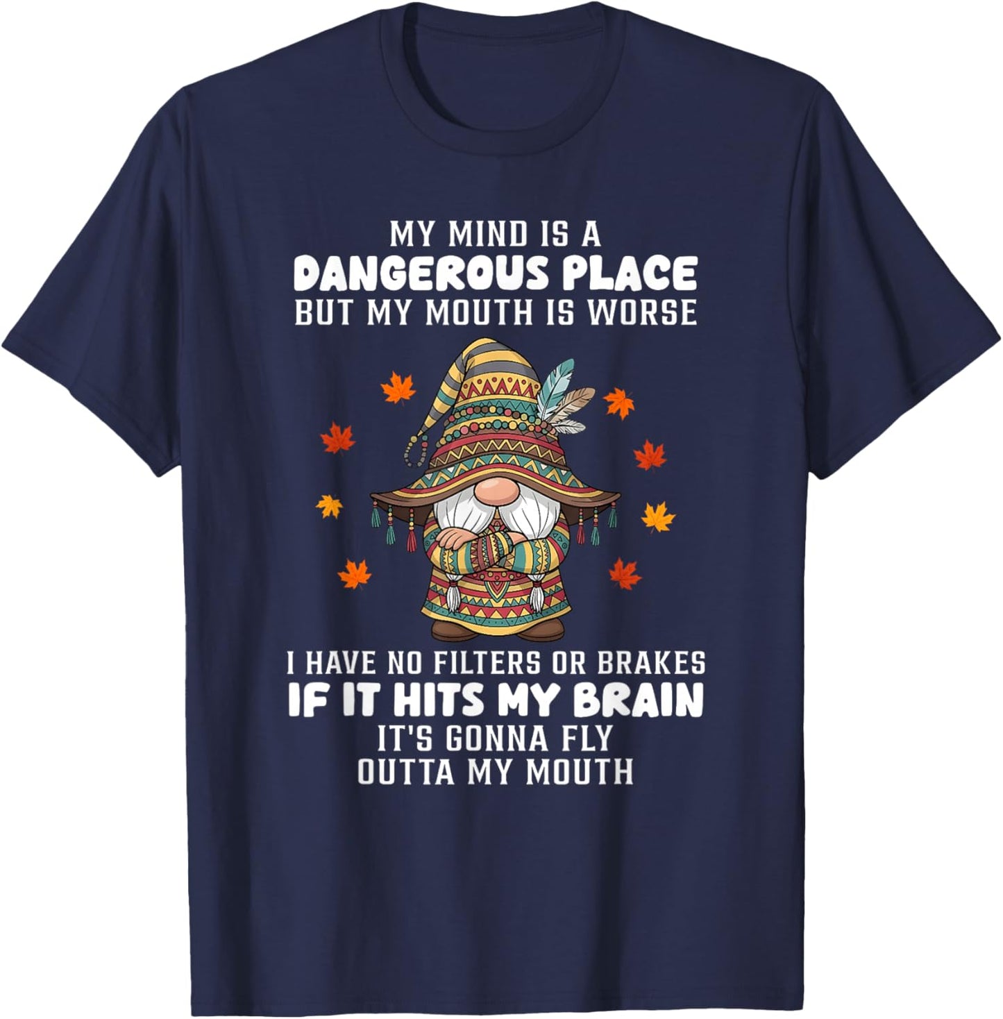 My Mind is a Dangerous Place but My Mouth is Worse I Have no T-Shirt - T-Shirt | Navy