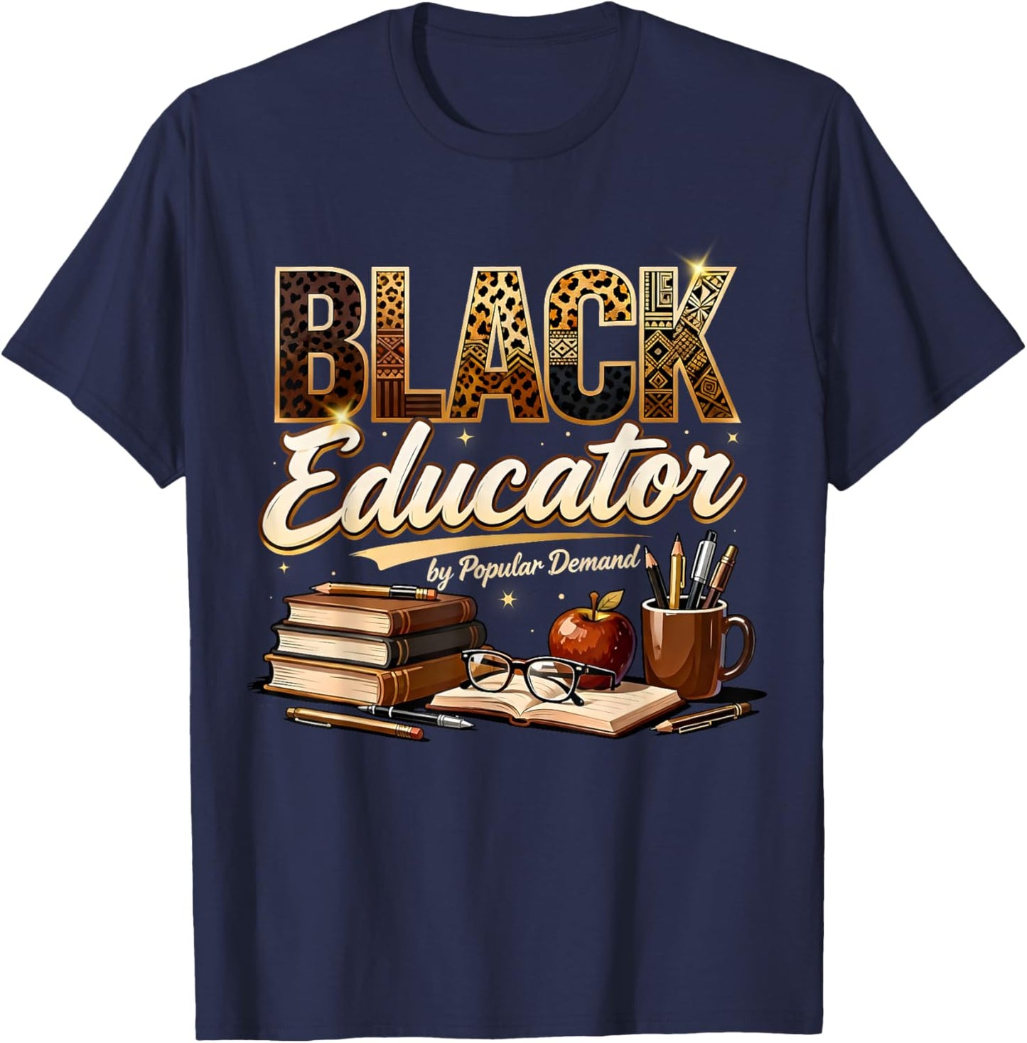 Black Educator by Popular Demand Teacher Pride Design T-Shirt - T-Shirt | Navy