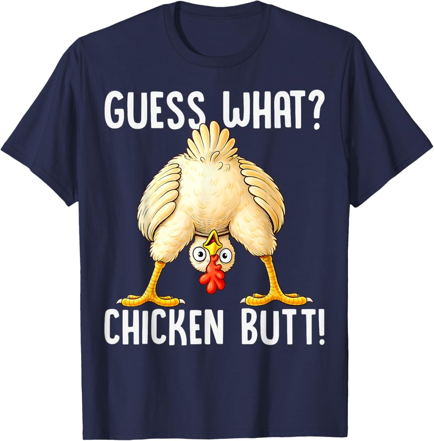 Funny Chicken Pun Guess What Chicken Butt Hilarious Saying T-Shirt - T-Shirt | Navy