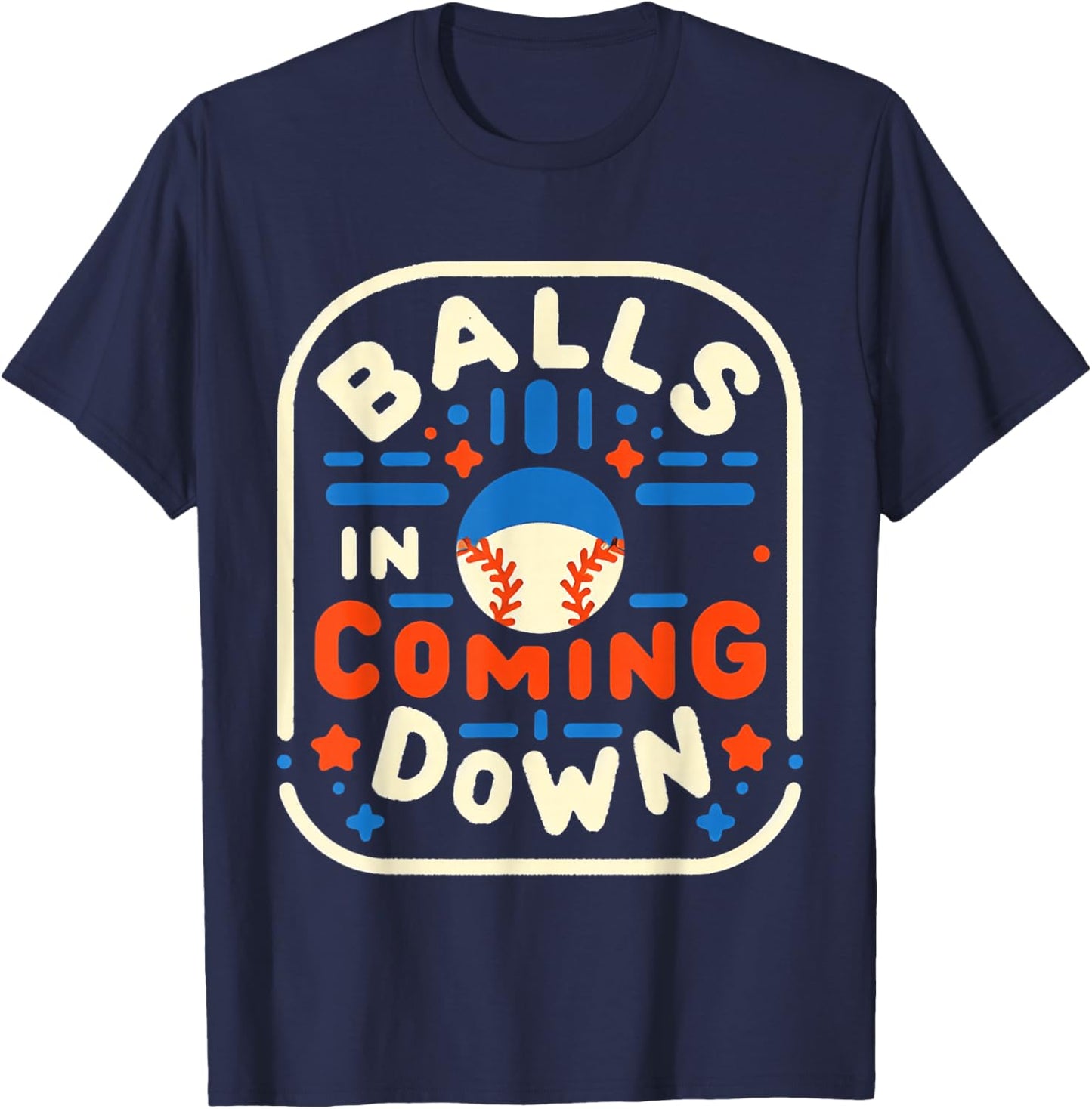 Balls in Coming Down Baseball Outfielder Catcher T-Shirt - T-Shirt | Navy
