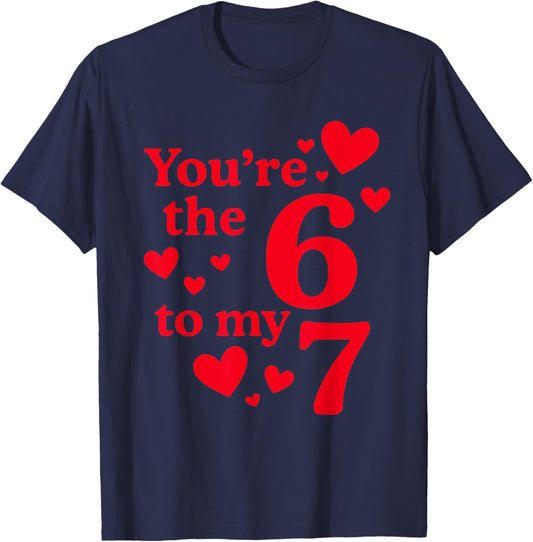 You're The 6 to My 7 Funny Valentines Day Couples T-Shirt - T-Shirt | Navy