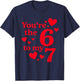 You're The 6 to My 7 Funny Valentines Day Couples T-Shirt - T-Shirt | Navy