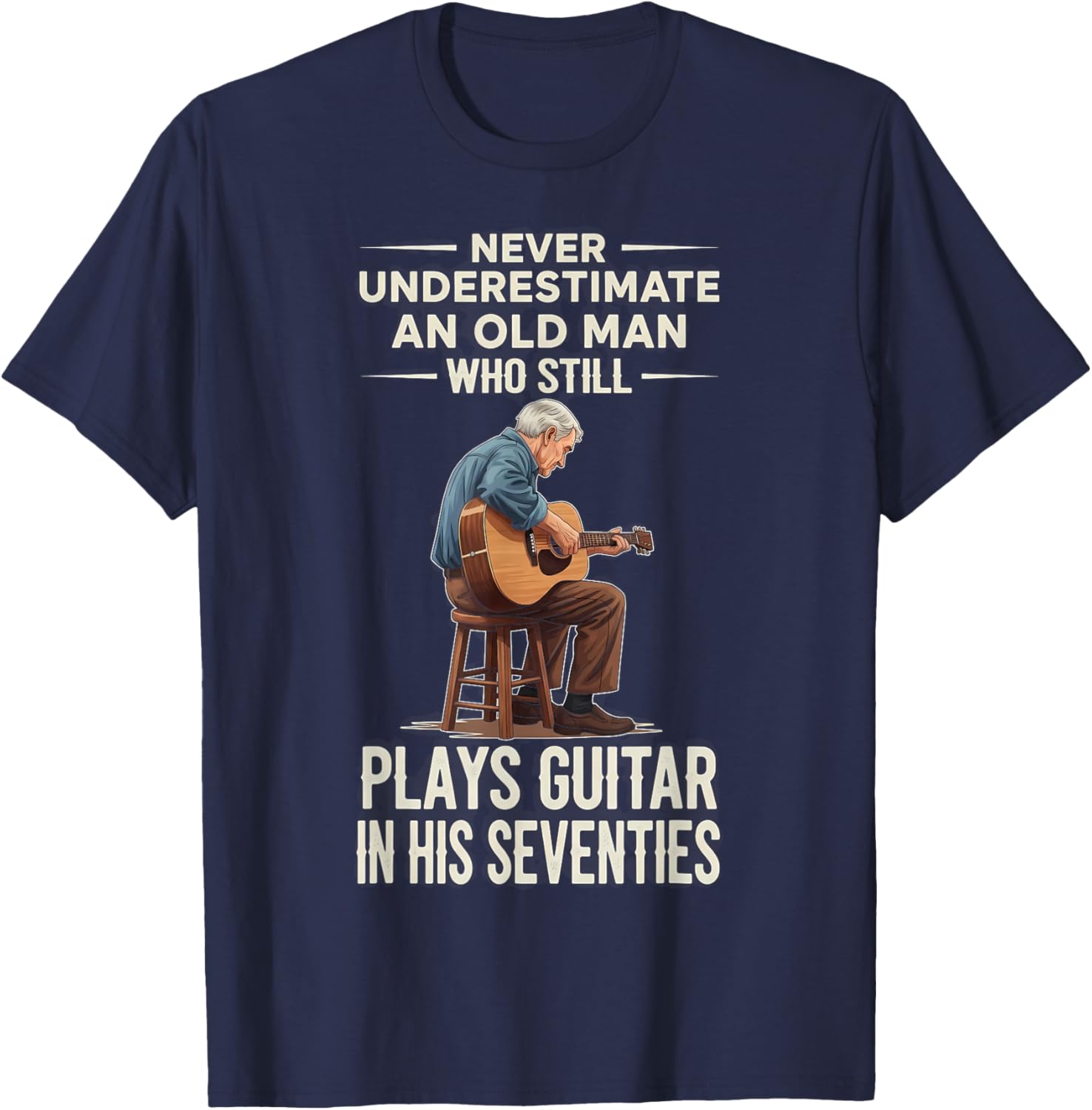 Never Underestimate Old Man Plays Guitar 70s Funny Birthday T-Shirt - T-Shirt | Navy