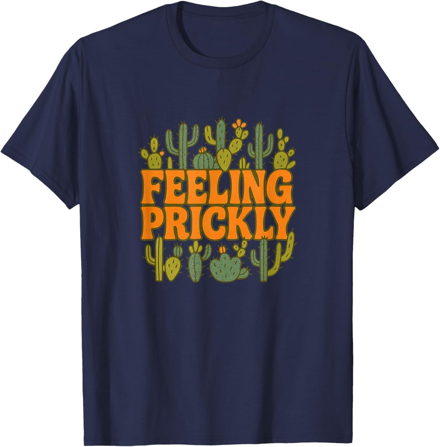 Feeling Prickly Cactus Humor Folk Typography T-Shirt - T-Shirt | Navy