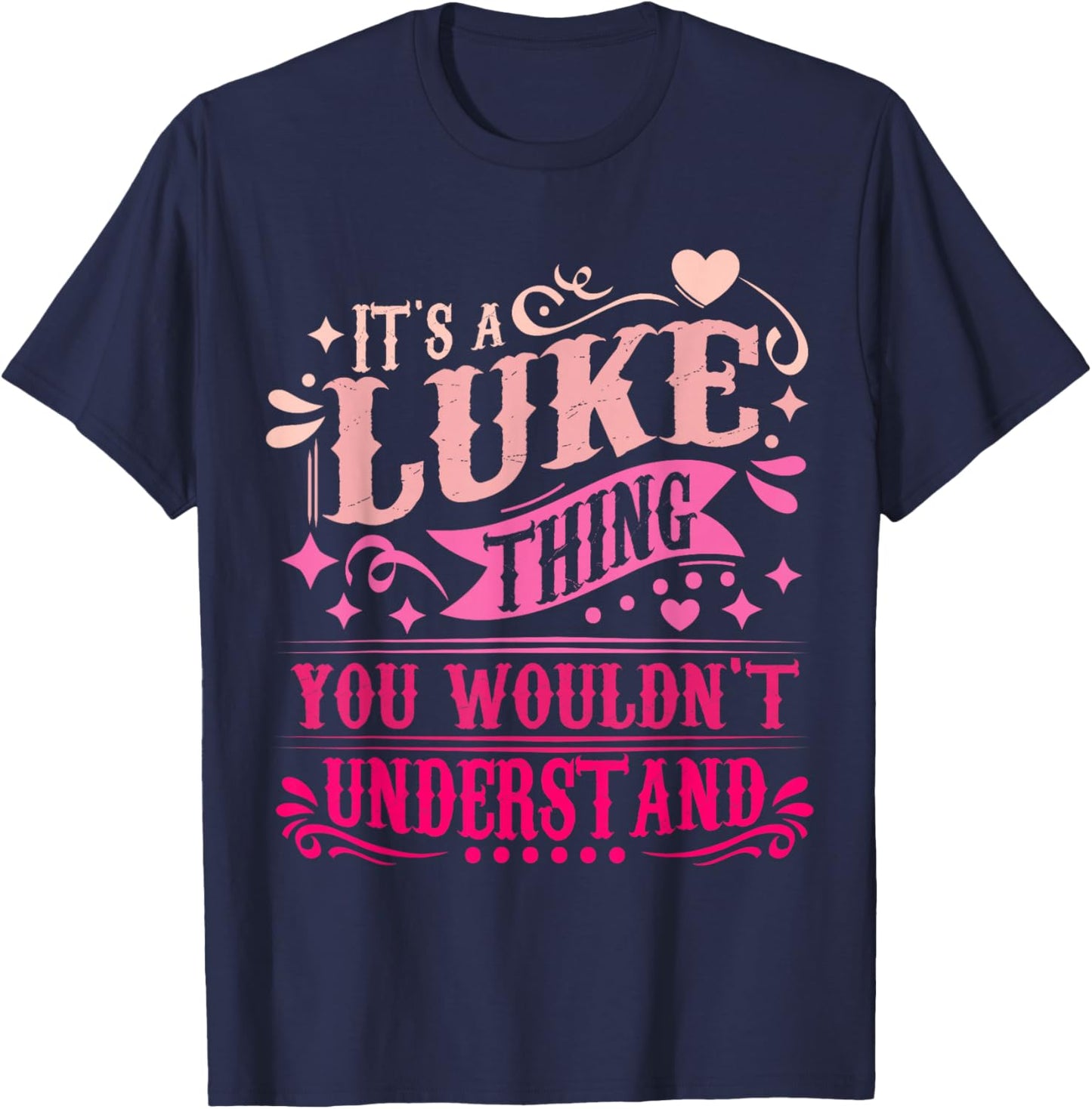 It's A Luke Thing You Wouldn't Understand Luke T-Shirt - T-Shirt | Navy