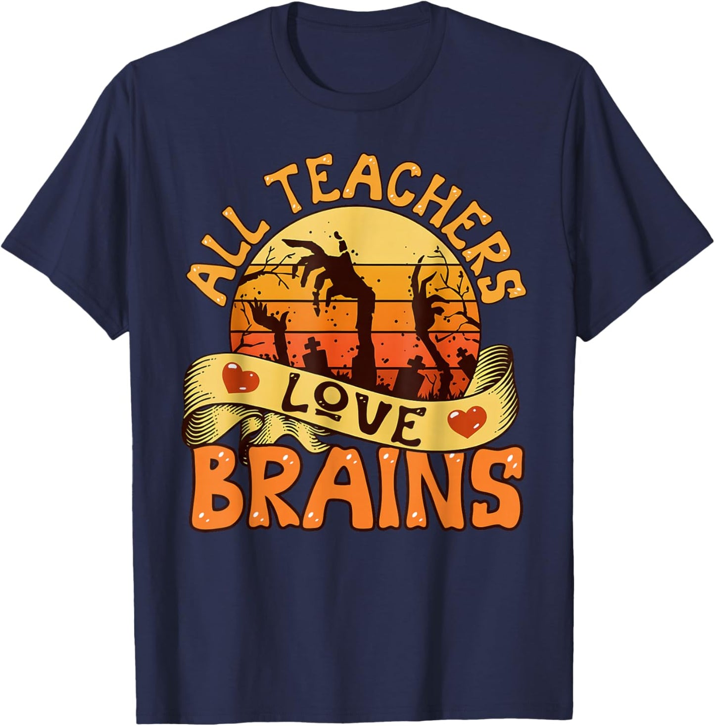All Teachers Love Brains Funny Halloween Spooky Season T-Shirt - T-Shirt | Navy
