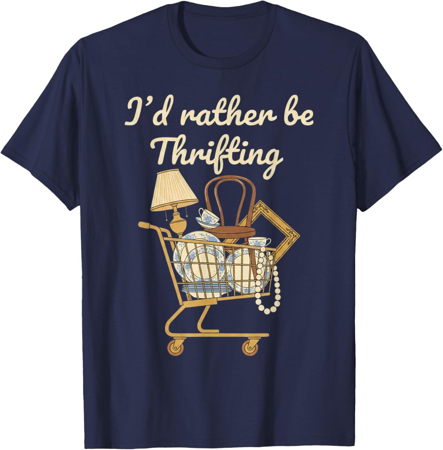 I'd Rather Be Thrifting Vintage Shopping Quote Thrift Lover T-Shirt - T-Shirt | Navy