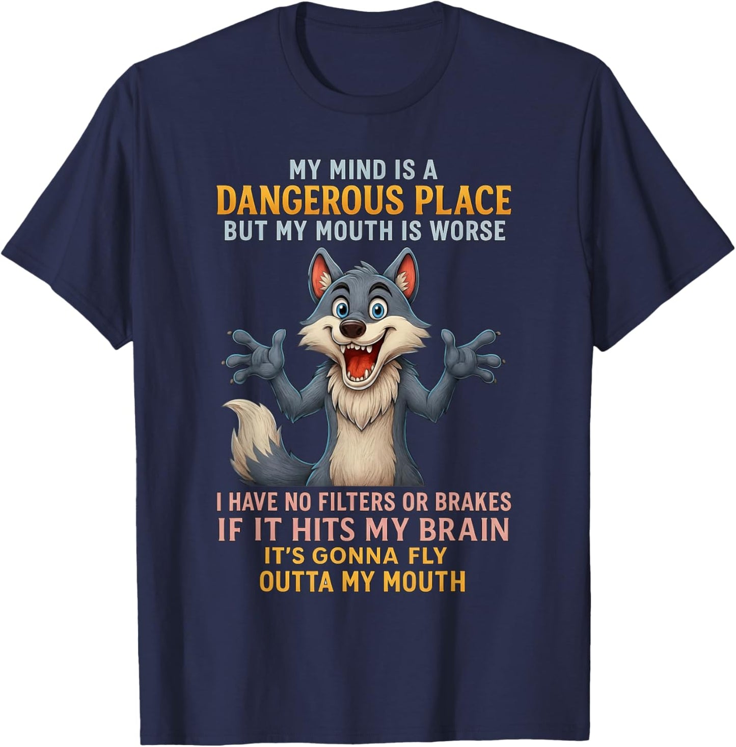 Wolf My Mind is A Dangerous Place But My Mouth is Worse T-Shirt - T-Shirt | Navy