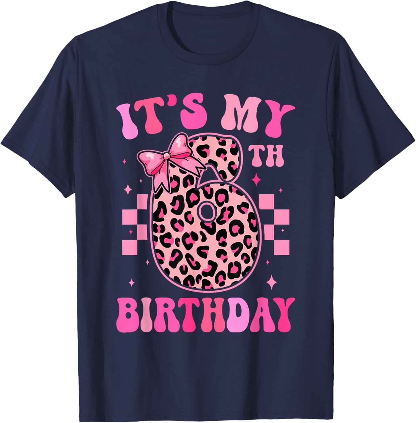 6th Birthday Girls 6 Years Old Its My Six Year Old Bday Girl T-Shirt - T-Shirt | Navy