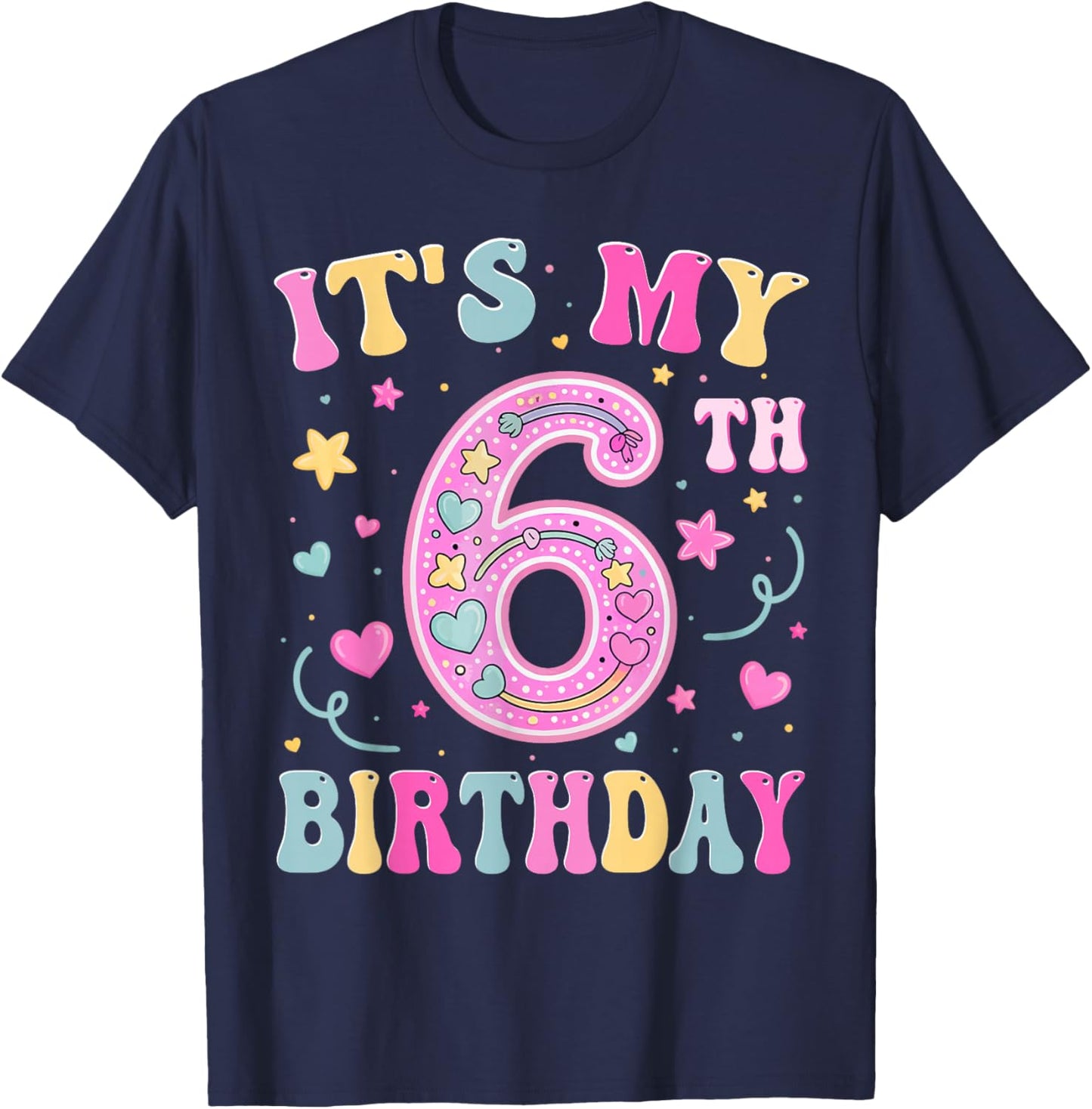 Kids It's My 6th Birthday Girl 6 Seven Happy Birthday T-Shirt - T-Shirt | Navy