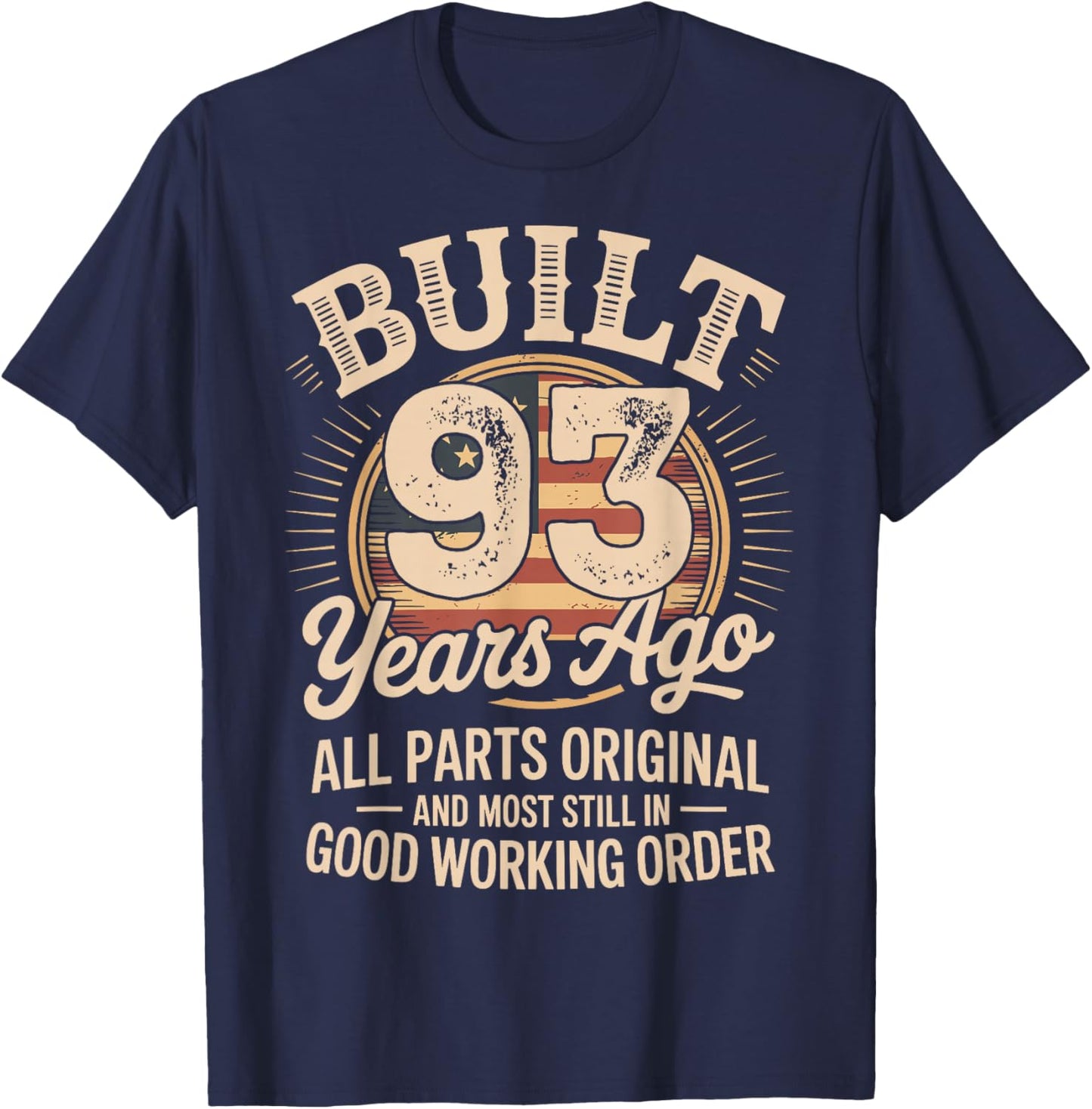 93 Birthday Built 93 Years Ago 93rd Birthday USA Flag Funny T-Shirt - T-Shirt | Navy