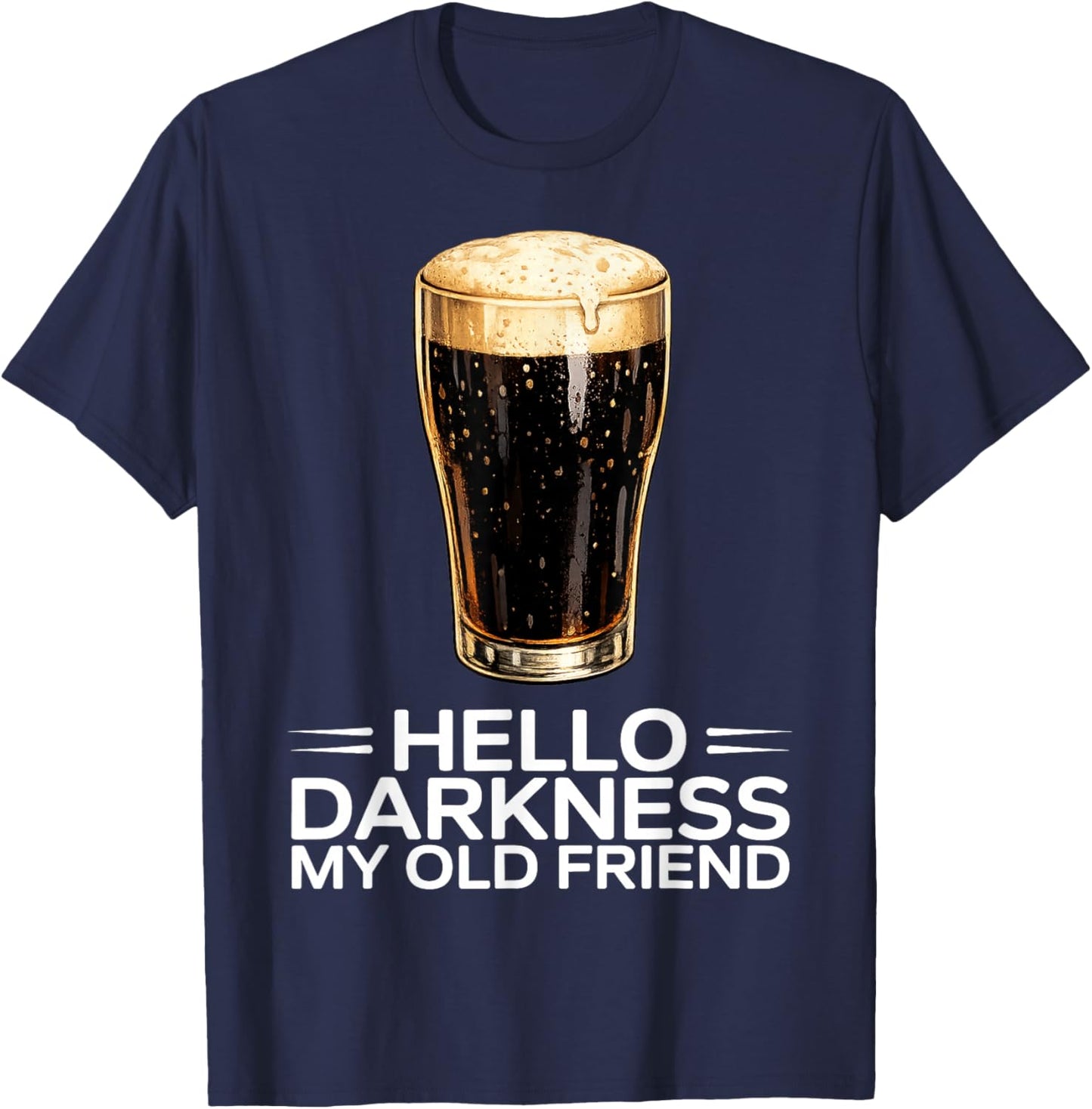 Hello Darkness My Old Friend Dark Irish Beer Design T-Shirt - T-Shirt | Navy