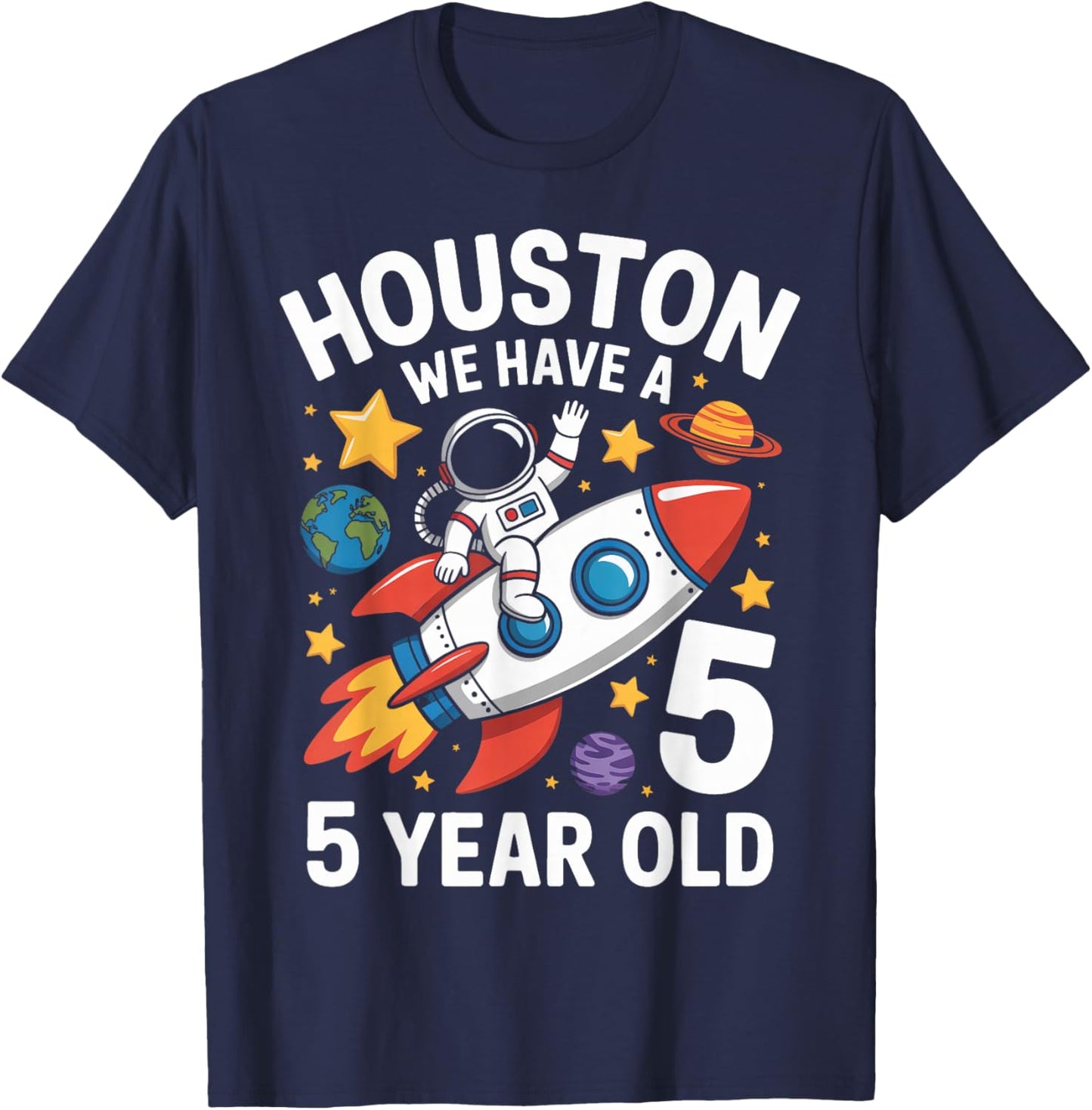 5Th Birthday Houston We Have A 5 Year Old Astronaut T-Shirt - T-Shirt | Navy