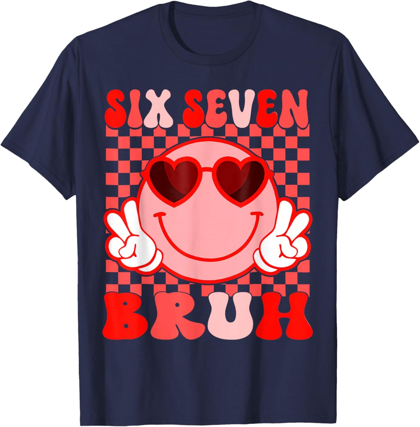 Bruh 67 Valentines Six Seven 6 7 Six Seven Heart Eyes Meme T-Shirt - T-Shirt | Navy