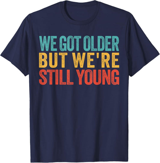 We Got Older But We’re Still Young Nostalgia Emo Retro T-Shirt - T-Shirt | Navy