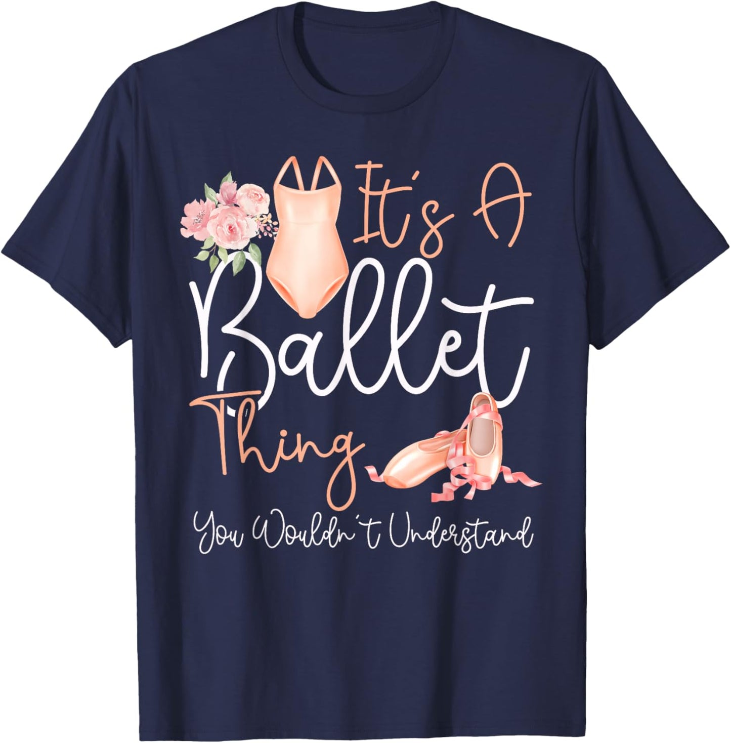 Ballet Dancer Dance Girl Ballerina It's A Ballet Thing You T-Shirt - T-Shirt | Navy