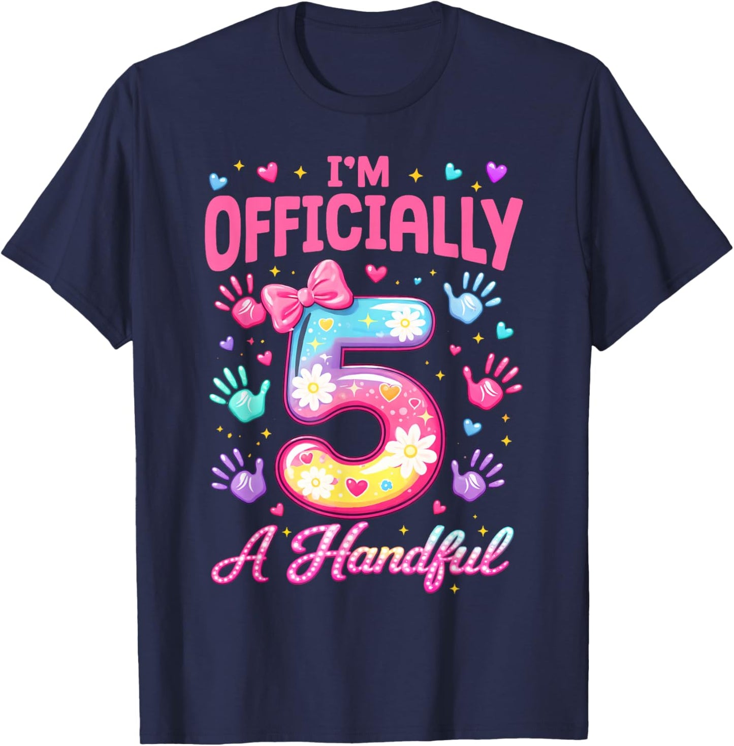 Kids I'm Officially A Handful Five Cute 5th Birthday Girls T-Shirt - T-Shirt | Navy