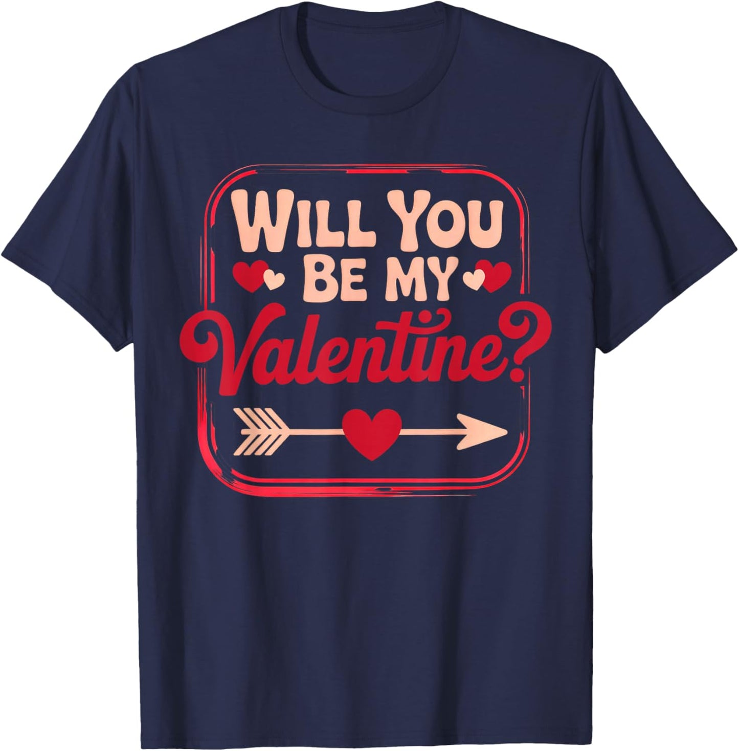 Will You Be My Valentine T-Shirt - T-Shirt | Navy