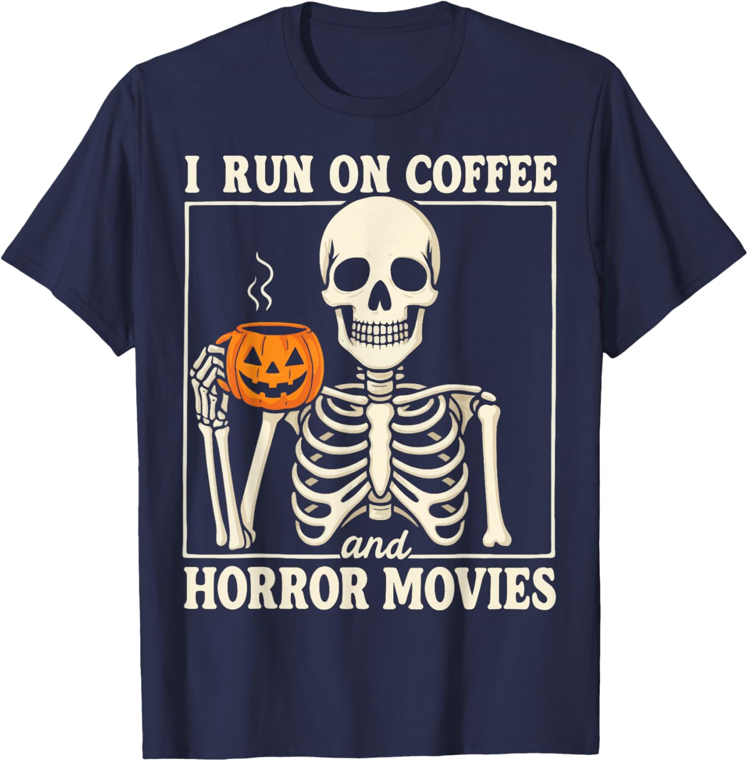 I Run On Coffee and Horror Movies T-Shirt - T-Shirt | Navy